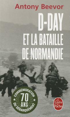 D-Day Et La Bataille de Normandie by Antony Beevor