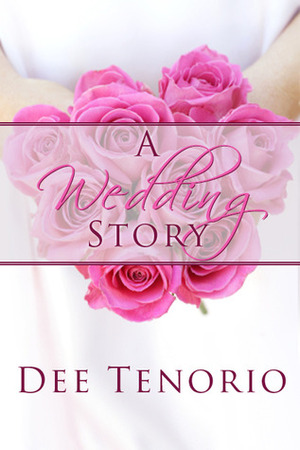 A Wedding Story by Dee Tenorio