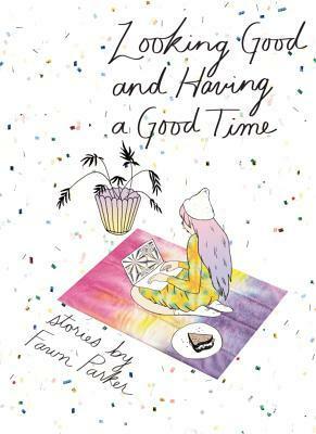 Looking Good and Having a Good Time by Fawn Parker
