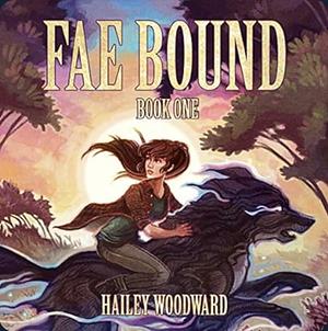 Fae Bound by Hailey Woodward