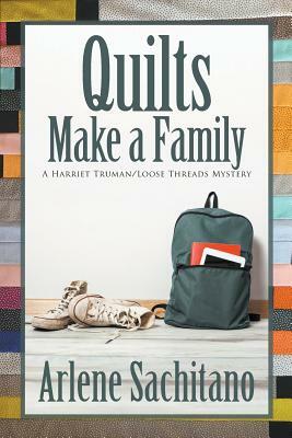 Quilts Make a Family by Arlene Sachitano