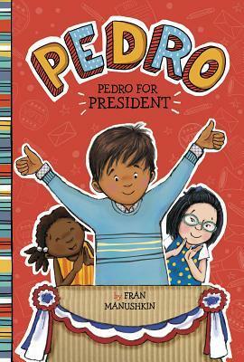 Pedro for President by Tammie Lyon, Fran Manushkin