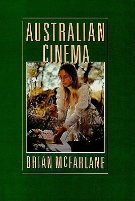 Australian Cinema by Brian MacFarlane