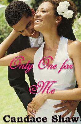 Only One for Me by Candace Shaw