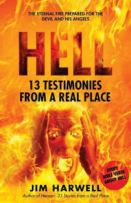 Hell: 13 Testimonies from a Real Place by Jim Harwell