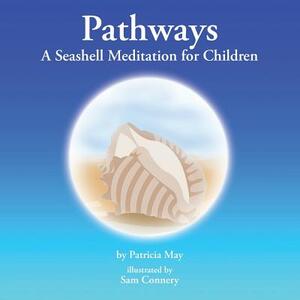 Pathways: A Seashell Meditation for Children by Patricia May