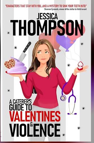 A Caterer's Guide to Valentines and Violence by Jessica Thompson