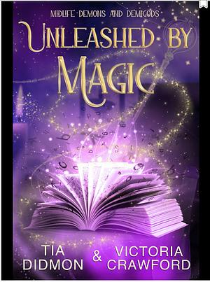 Unleashed by Magic by Tia Didmon