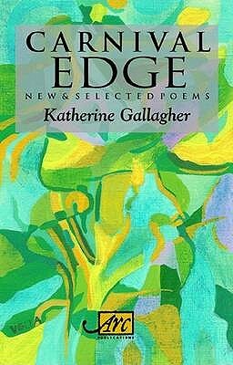 Carnival Edge: New & Selected Poems by Katherine Gallagher