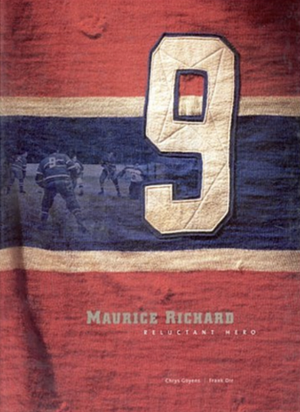 Maurice Richard: Reluctant Hero by Chrys Goyens, Frank Orr, Jean-Luc Duguay