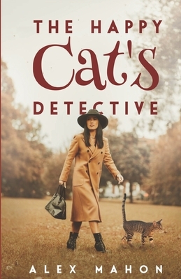 The Happy Cat's Detective by Alex Mahon