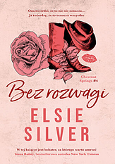 Bez rozwagi by Elsie Silver
