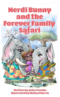 Nerdi Bunny and the Forever Family Safari by Aisha Toombs