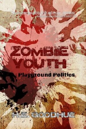 Zombie Youth: Playground Politics by H.E. Goodhue