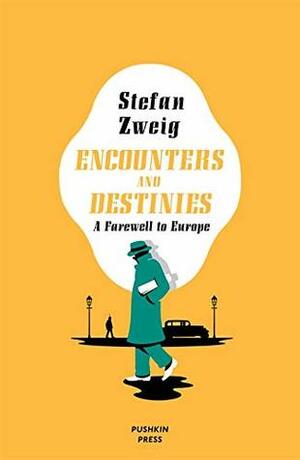 Encounters and Destinies: A Farewell to Europe by Stefan Zweig, Will Stone, Nathan Burton