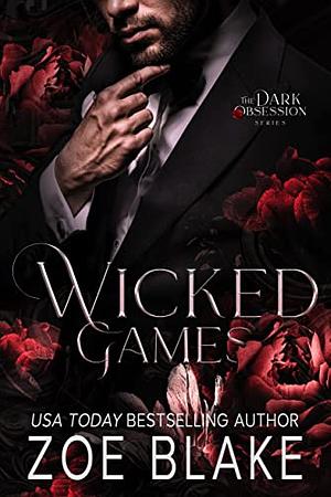 Wicked Games: A Dark Romance by Zoe Blake