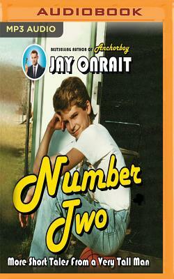 Number Two: More Short Tales from a Very Tall Man by Jay Onrait