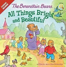 The Berenstain Bears: All Things Bright and Beautiful by Mike Berenstain, Jan Berenstain