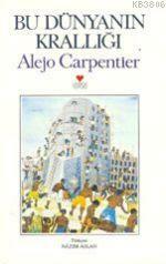 Bu Dünyanın Krallığı by Alejo Carpentier