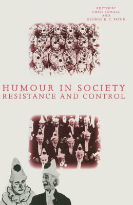 Humour in Society: Resistance and Control by Luciano Venezia, George E. Paton, Chris Powell