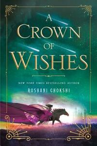 A Crown of Wishes by Roshani Chokshi