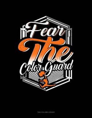 Fear the Color Guard: Two Column Ledger by 