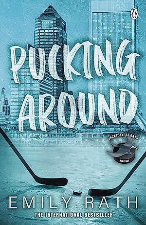 Pucking Around: The TikTok sensation – a why choose hockey romance by Emily Rath, Emily Rath