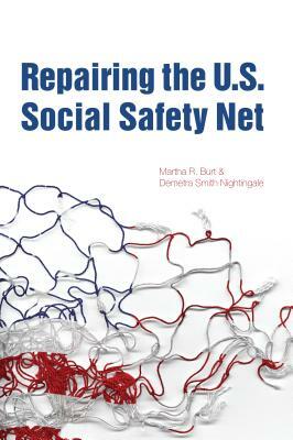 Repairing the U.S. Social Safety Net by Demetra Smith Nightingale, Martha R. Burt