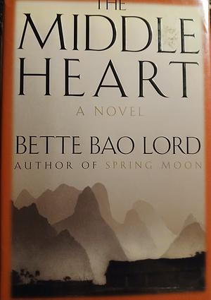 The Middle Heart by Bette Bao Lord