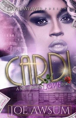 Cardi: A South Bronx Love Story by Joe Awsum