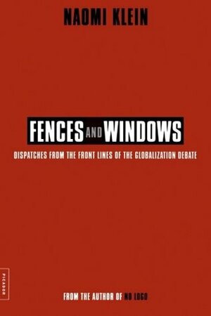 Fences and Windows: Dispatches from the Front Lines of the Globalization Debate by Naomi Klein, Debra Ann Levy