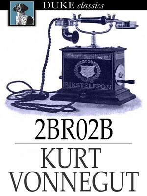 2BR02B by Kurt Vonnegut