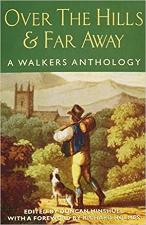 Over the Hills and Far Away a Walkers Anthology by Duncan Minshull
