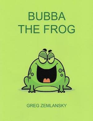 Bubba The Frog by Greg Zemlansky