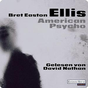 American Psycho by Bret Easton Ellis