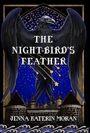 The Night-Bird's Feather by Jenna Katerin Moran