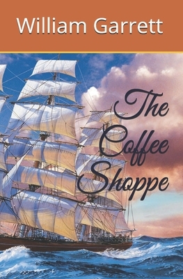 The Coffee Shoppe by William Garrett