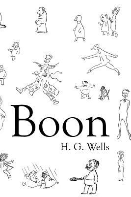 Boon: The Mind of the Race, The Wild Asses of the Devil, and The Last Trump by H.G. Wells