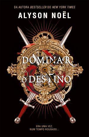 Dominar o Destino by Alyson Noël, Alyson Noël