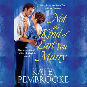Not the Kind of Earl You Marry by Kate Pembrooke