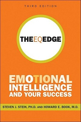 The Eq Edge: Emotional Intelligence and Your Success by Howard E. Book, Steven J. Stein