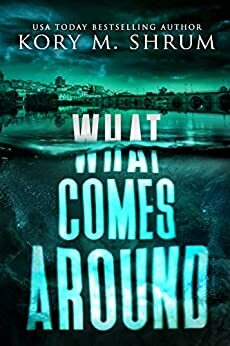 What Comes Around by Kory M. Shrum