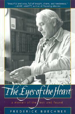 The Eyes of the Heart: A Memoir of the Lost and Found by Frederick Buechner