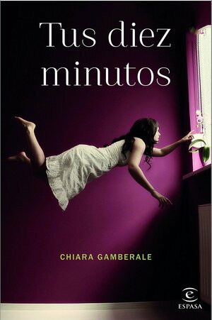 Tus diez minutos by Chiara Gamberale