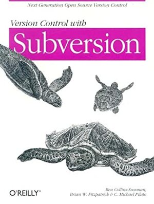Version Control with Subversion by Brian W. Fitzpatrick, Ben Collins-Sussman