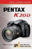 Magic Lantern Guides: Pentax K20D by Peter K. Burian