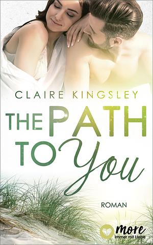 The Path to you by Claire Kingsley