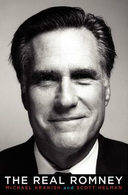 The Real Romney by Scott Helman, Michael Kranish