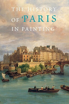 The History of Paris in Painting by Guy Lobrichon, Georges Duby