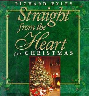 Straight from the Heart for Christmas by Richard Exley